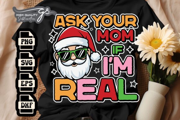 Ask Your Mom If I’m Real Funny Santa SVG for Crafts and Graphics