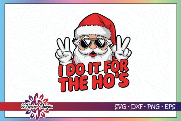 I Do It for the Ho’s Funny Santa Graphics