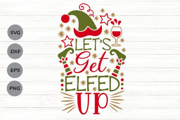 Let’s Get Elfed Up Graphics for Crafts