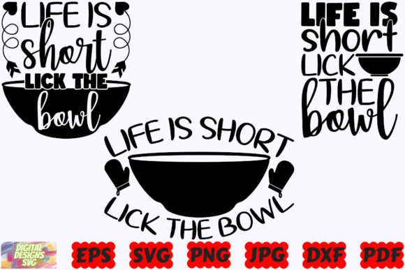 Life is Short Lick the Bowl SVG Funny Graphics for Crafts